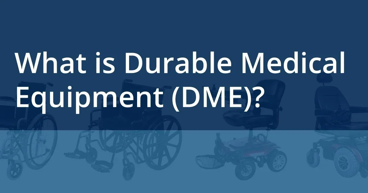 What is Durable Medical Equipment or DME?