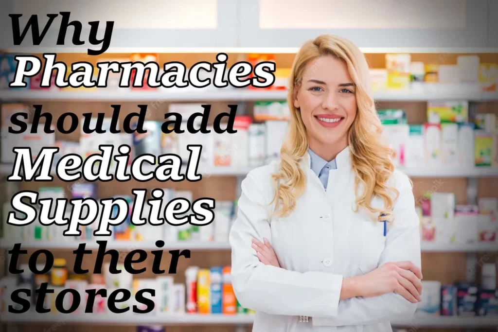 why pharmacies should add medical supplies to their stores
