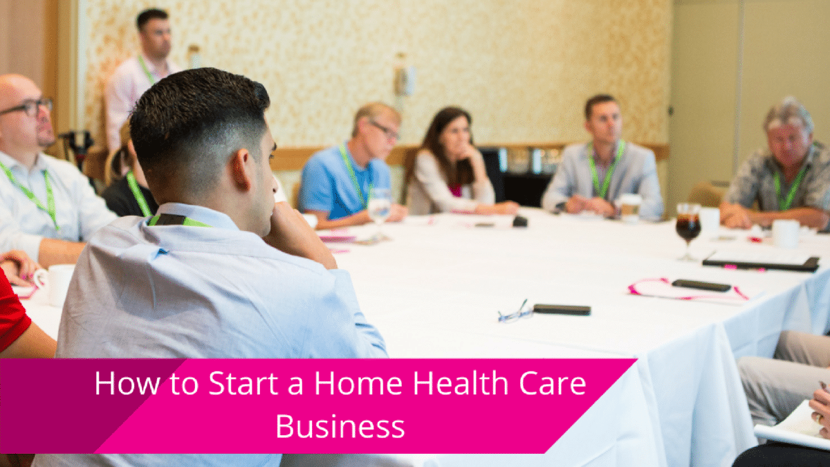 How to Start a Home Care Business: A Step-by-Step Guide (2023)