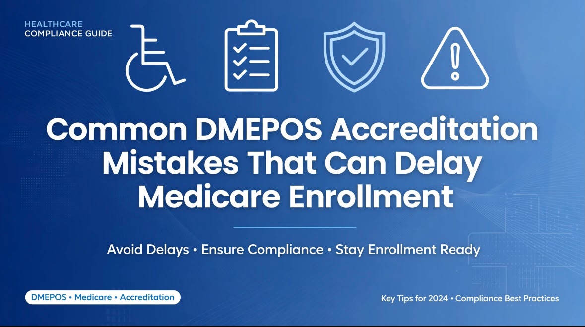 Common DMEPOS Accreditation Mistakes That Can Delay Medicare Enrollment